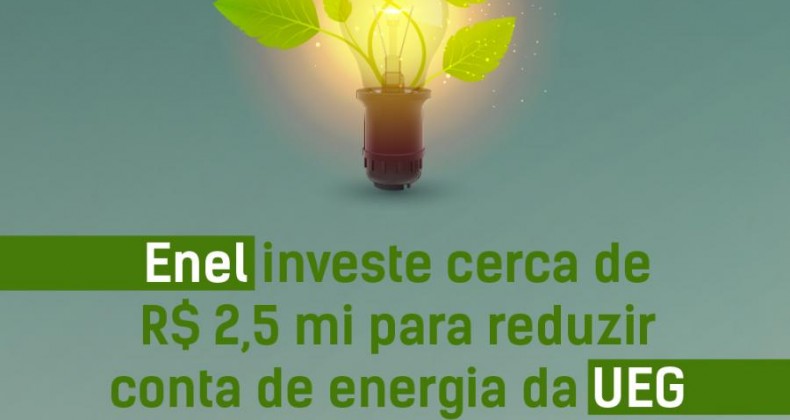 ENEL INVESTE CERCA DE R$ 2,5 MILHÕES PARA DIMINUIR CONTA DE ENERGIA DA UEG